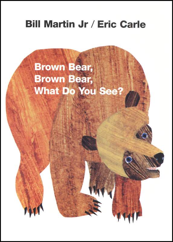 Brown Bear, Brown Bear, What Do You See? by Bill Martin Jr.