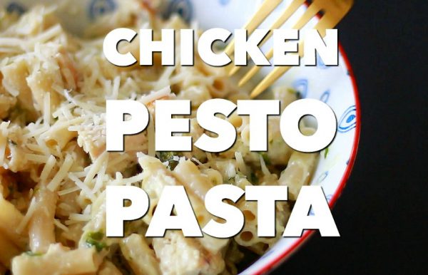 Chicken Pesto Pasta