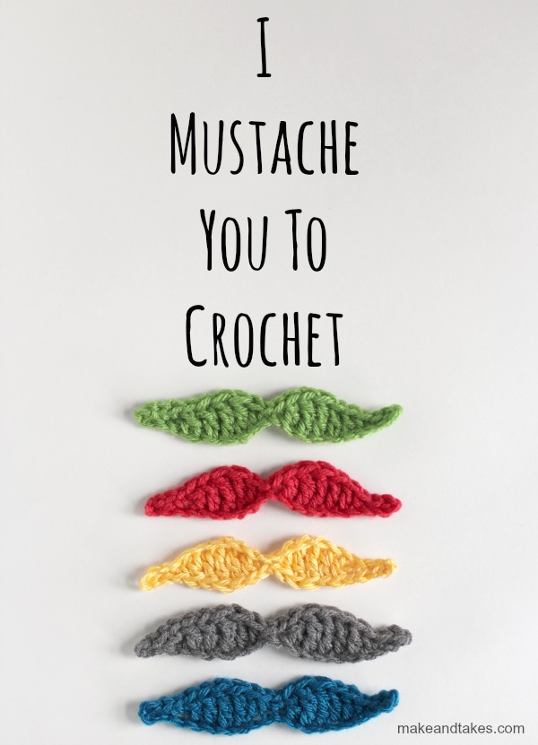 I Mustache You To Crochet makeandtakes.com