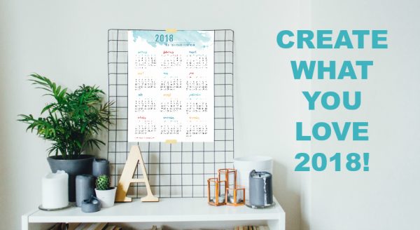 Printable Calendar to Create What You Love 2018