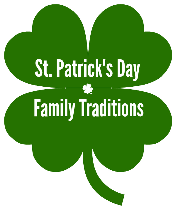 St. Patrick's Day Family Traditions to Celebrate