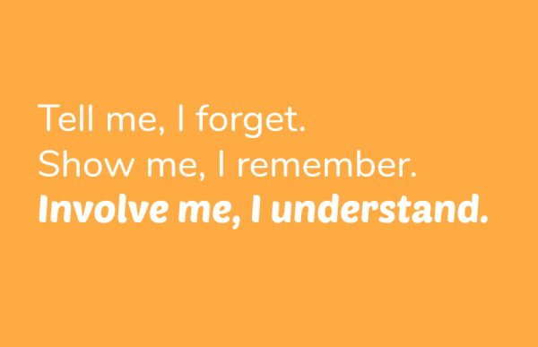 Involve me, I understand