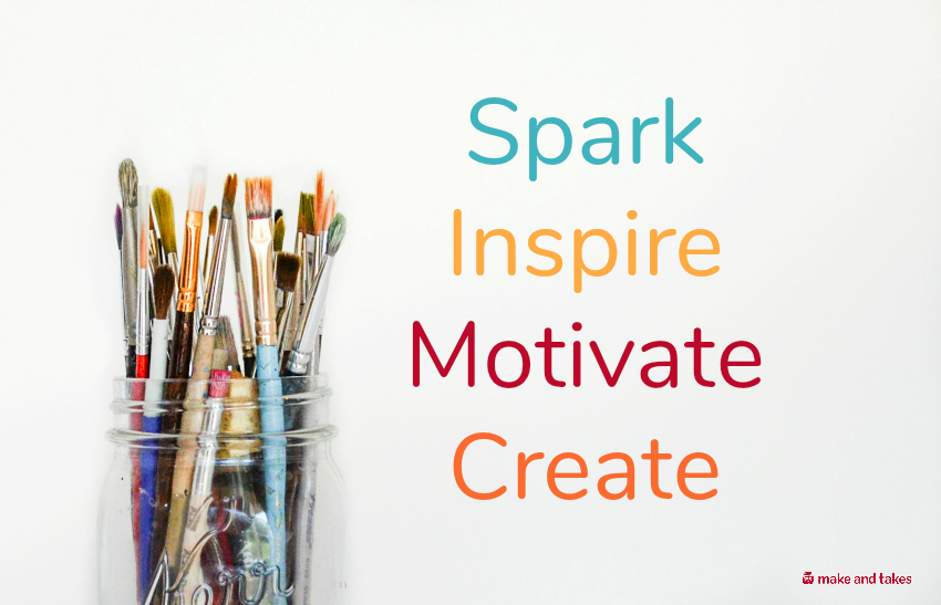 MakeandTakes Spark Inspire Motivate Create